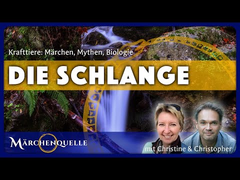 Märchenquelle: Krafttier Schlange in Märchen, Mythos und Biologie