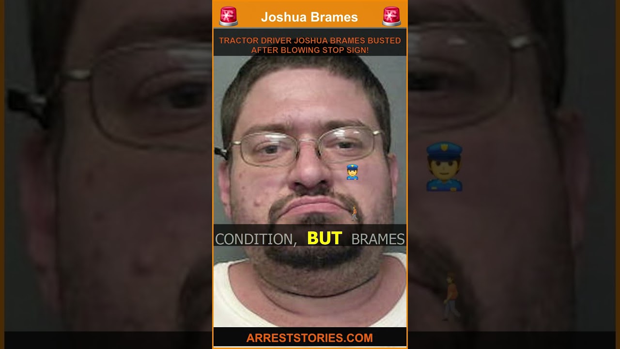 TRACTOR DRIVER JOSHUA BRAMES BUSTED AFTER BLOWING STOP SIGN!