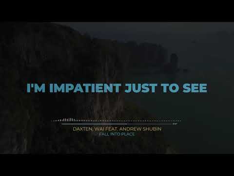Fall into Place - Daxten, Wai feat. Andrew Shubin (Lyrics)