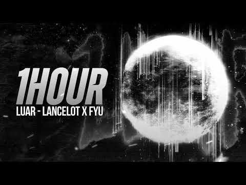 [1 HOUR] LUAR - LANCELOT x FYU