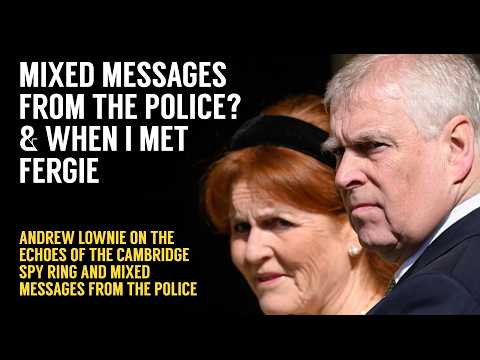 The Lownie Report Podcast: When I Met Fergie & The 'Jolly Good Chaps' Theory of History