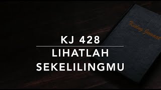Download lagu KJ 428 Lihatlah Sekelilingmu - Kidung Jemaat mp3 Download lagu KJ 428 Lihatlah Sekelilingmu - Kidung Jemaat mp3