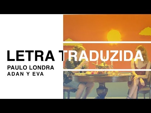 Paulo Londra - Adan y Eva (Letra Traduzida)