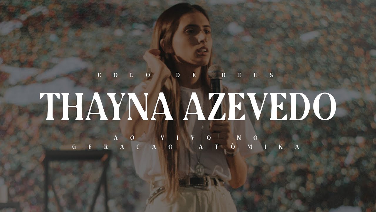 THAYNA AZEVEDO // GERAÇÃO ATÔMIKA 2021 // COLO DE DEUS