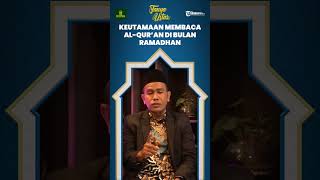 Satu Huruf Dinilai Sepuluh Kali Lipat Pahala, Perbanyak Membaca Al'Quran di Bulan Ramadhan