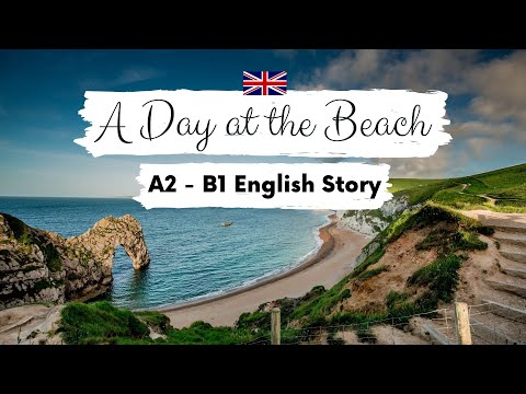 BEGINNER ENGLISH STORY ? A Day at the Beach A2 - B1 | Level 4 | 英語聽力和閱讀練習 (BEGINNER ENGLISH STORY ?A Day at the Beach A2 - B1 | Level 4 | English Listening  & Reading Practice)