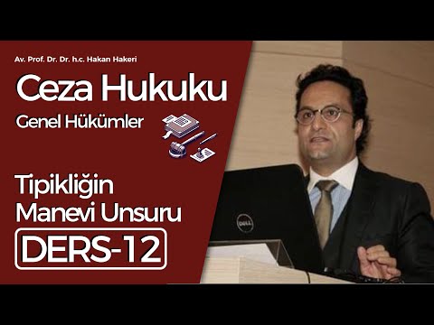 Av. Prof. Dr. Dr.h.c. Hakan Hakeri: Ceza Hukuku Genel Hükümler-12: Tipikliğin Manevi Unsuru