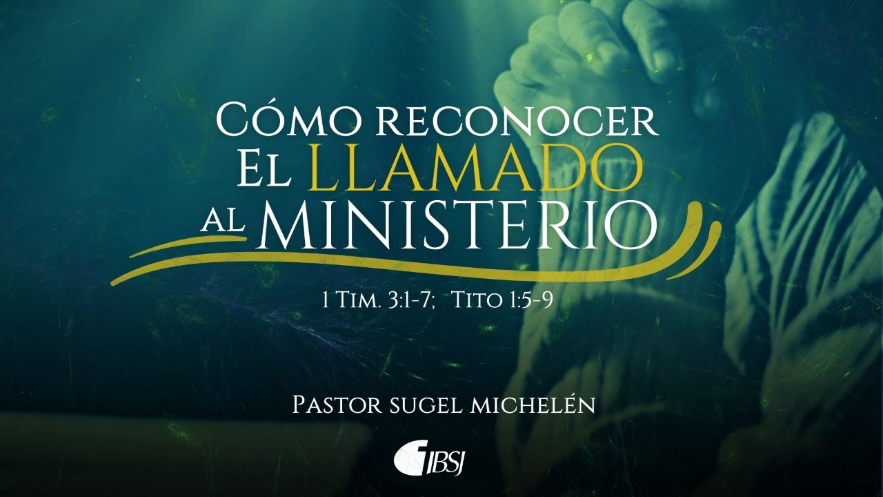 Cómo Reconocer el Llamado al Ministerio | Tim 3:1-7 y Tito 1:5 | Pr. Sugel Michelén