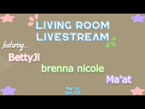 Living Room Livestream feat. BettyJi, brenna nicole, and Ma'at
