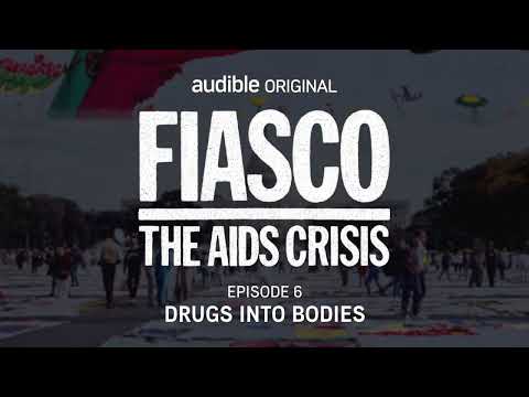 Fiasco: The AIDS Crisis | Episode 6 | Drugs Into Bodies