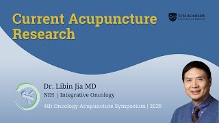 Dr Libin Jia: Overview of Current Acupuncture Research | TCM Academy Oncology Acupuncture Symposium