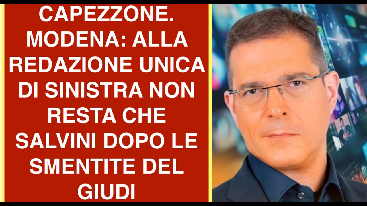 CAPEZZONE. MODENA: ALLA REDAZIONE UNICA DI SINISTRA NON RESTA CHE SALVINI DOPO LE SMENTITE DEL GIUDI