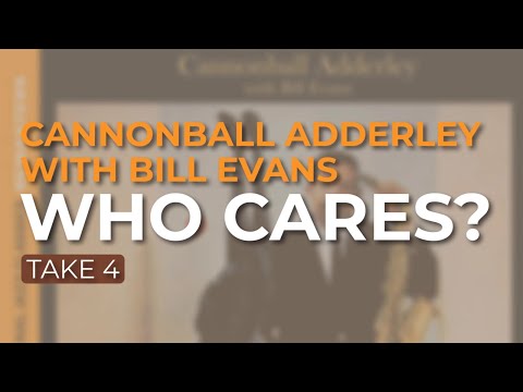Cannonball Adderley with Bill Evans - Who Cares? (Official Audio)