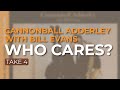 Cannonball Adderley with Bill Evans - Who Cares? (Official Audio)