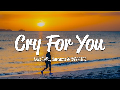 Levis Della, Garonzos, Cmagic5 - Cry For You (Lyrics)