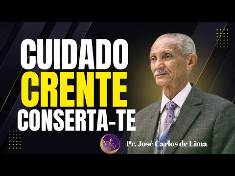 Pr. José Carlos de Lima  | DOUTRINA, CONSERTO E CUIDADO.