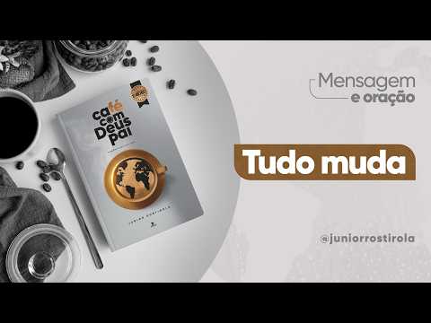 PodCast Café com Deus Pai | Tudo Muda