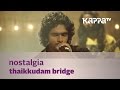 Nostalgia Thaikkudam Bridge Music Mojo Kappa TV