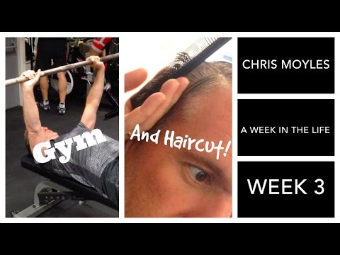 Chris Moyles Life. Week 3 - Gym and Hair