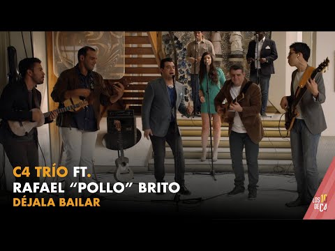 C4 Trío ft. Rafael Pollo Brito - Déjala Bailar