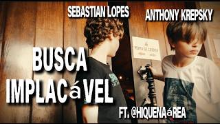 Busca Implacável - by Anthony Krepsky and  @hiquenaarea