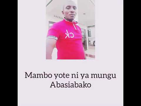 abako  mambo yote niya mungu