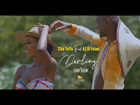 Cihu Yaffa - Darling Ft. A2 Di Fulani [Official Video] Dir. By: Chiby Vision