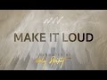 Make It Loud