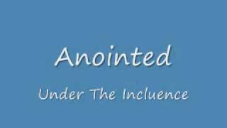 Under The Influence  - Anointed