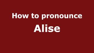 How to pronounce Alise