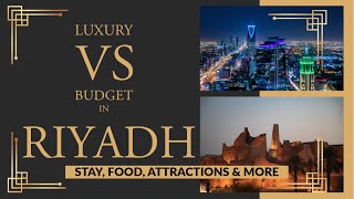 Exploring Riyadh in 4 Days (Eng) | Luxury VS Budget Itinerary | All Costs Covered | 25-Day Expense