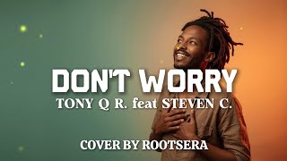 Download lagu Tony Q Rastafara feat Steven Coconut – Don’t Worry Reggae Version | Cover by ROOTSERA mp3 Download lagu Tony Q Rastafara feat Steven Coconut – Don’t Worry Reggae Version | Cover by ROOTSERA mp3