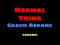 Normal Thing Gracie Abrams KARAOKE
