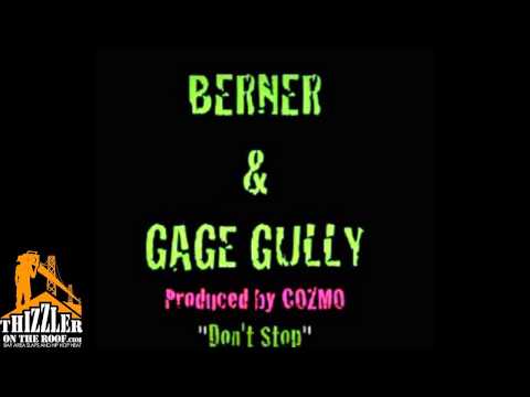 Berner x Gage Gully - Dont Stop [Prod. Cozmo] [Thizzler.com]