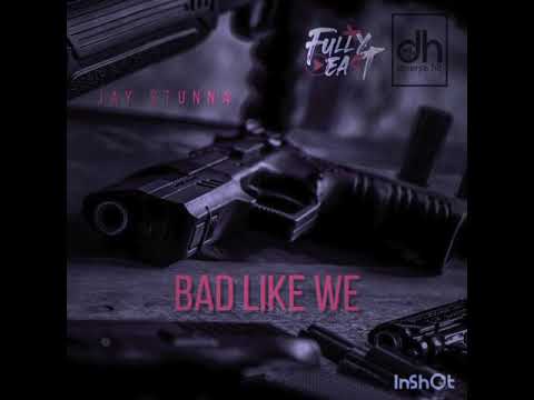 JAY STUNNA " BAD LIKE WE " offical audio 2021 ( in these streets riddim  )
