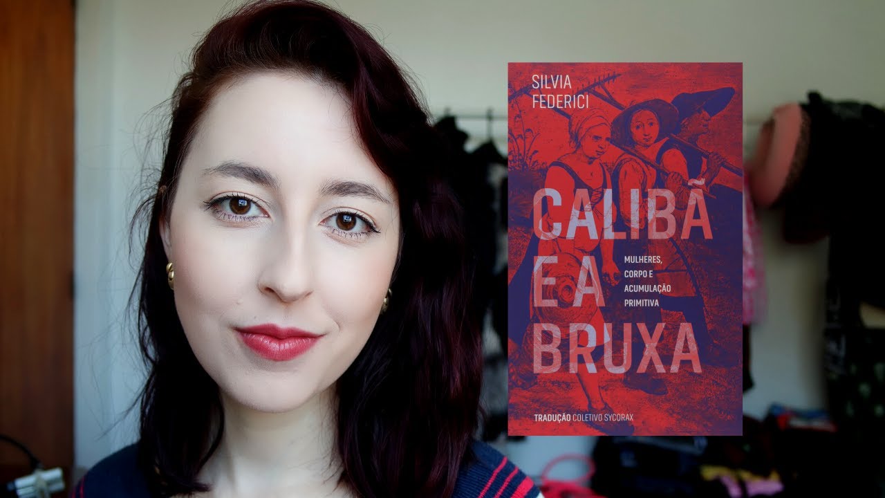 RESENHA Calibã e a Bruxa (Silvia Federici) | Marina Severo
