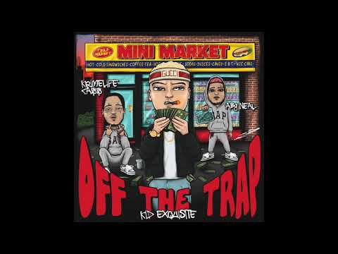Kid Exquisite x Krimelife Ca$$ x ABG Neal - Off The Trap