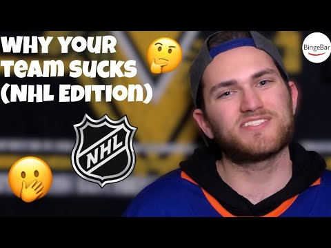 WHY YOUR TEAM SUCKS!!! (NHL EDITION)