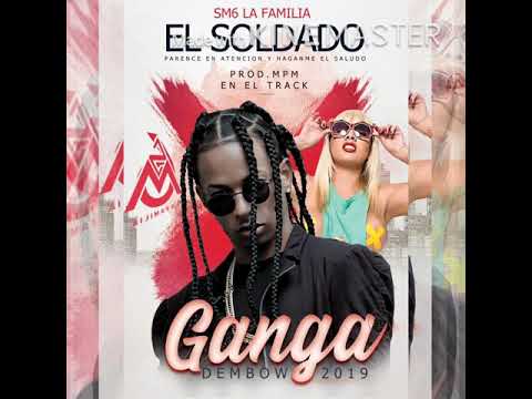 Ganga - El Soldado ( Prod Mpm En El Track ) Dembow 2019