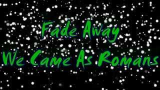 Fade Away by We Came As Romans Lyrics