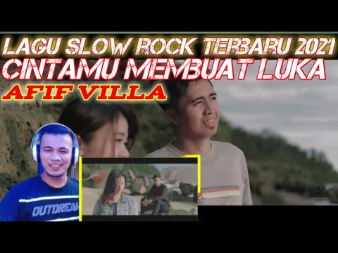 AFIF VILLA || LAGU SLOW ROCK TERBARU || CINTAMU MEMBUAT LUKA (REACTION) 2021