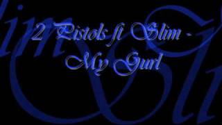 2 Pistols ft Slim - My Gurl W/ Lyrics