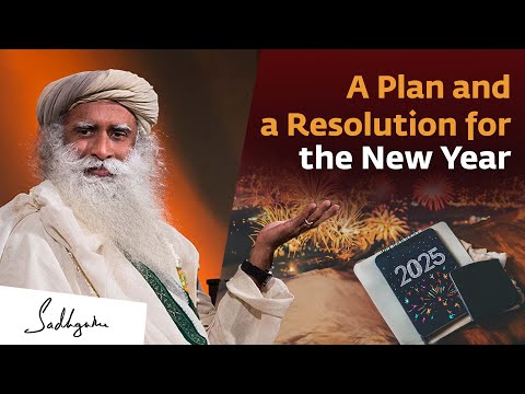 A Plan and a Resolution for the New Year | Sadhguru