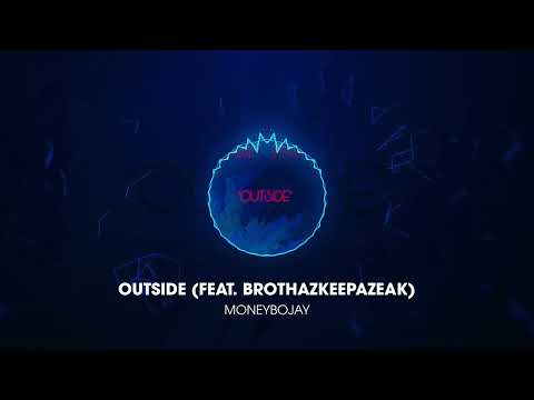 MoneyBoJay - Outside Ft BrothazKeepaZeak [Official Visualizer]