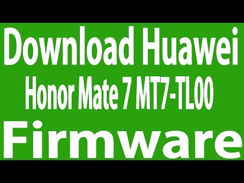 Download Huawei Honor Mate 7 MT7-TL00 Stock Firmware ( Flash File )