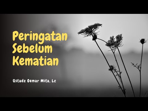 Kehendak Allah Dalam Mengatur Kematian - Ustadz Oemar Mita, Lc
