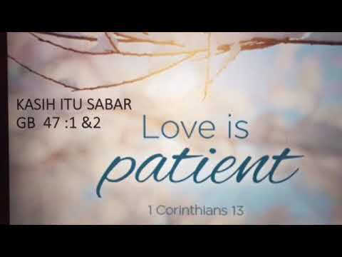 Kasih Itu Sabar - Gita Bakti 47
