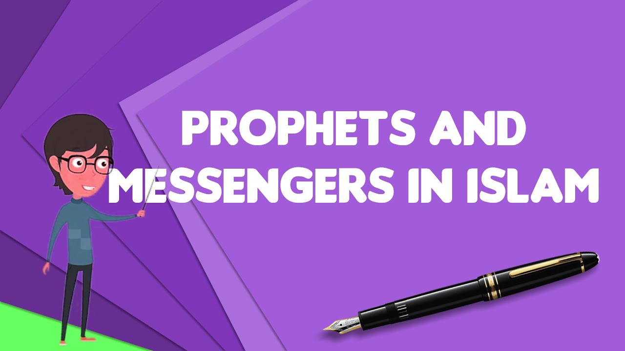 What is Prophets and messengers in Islam?, Explain Prophets and messengers in Islam