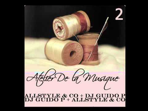 AllStyle & Co with Dj Guido P - Atelier de la Musique Vol. 2 (YouTube Edit)