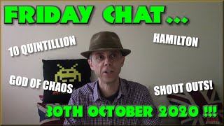 Friday Chat - God of Chaos, Hamilton, 10 Quintillion and Stuff